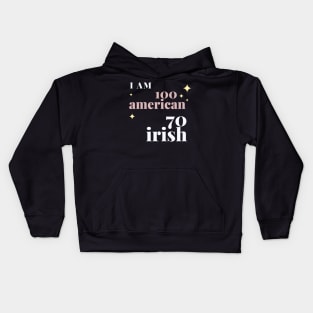 i am 100 american 70 irish Kids Hoodie